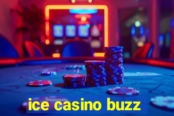 ice casino buzz