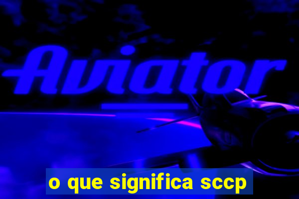 o que significa sccp