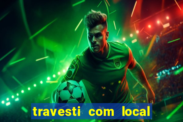 travesti com local porto seguro