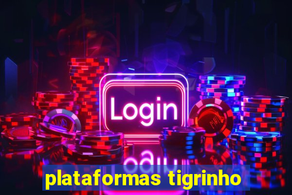 plataformas tigrinho