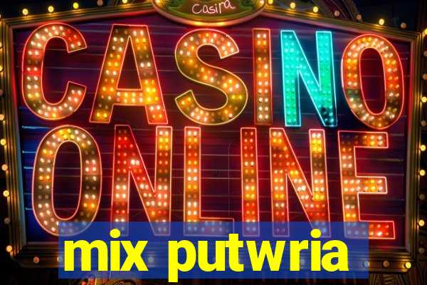 mix putwria