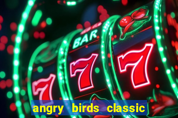 angry birds classic 1.0.0 apk