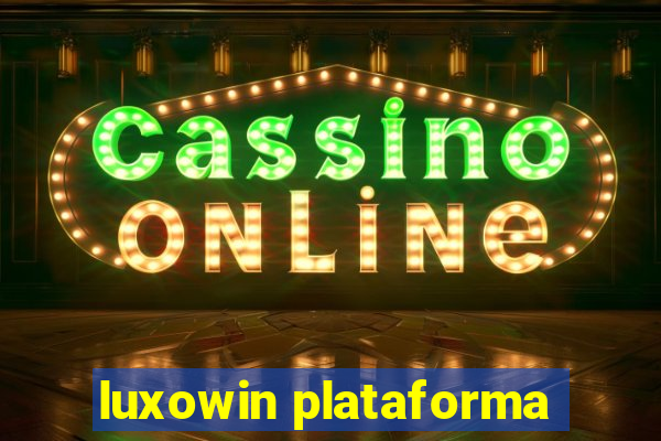 luxowin plataforma