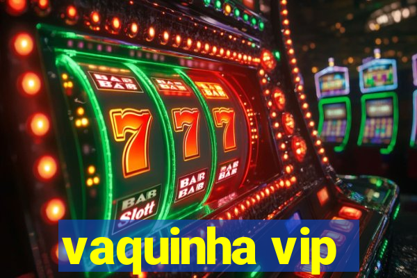 vaquinha vip