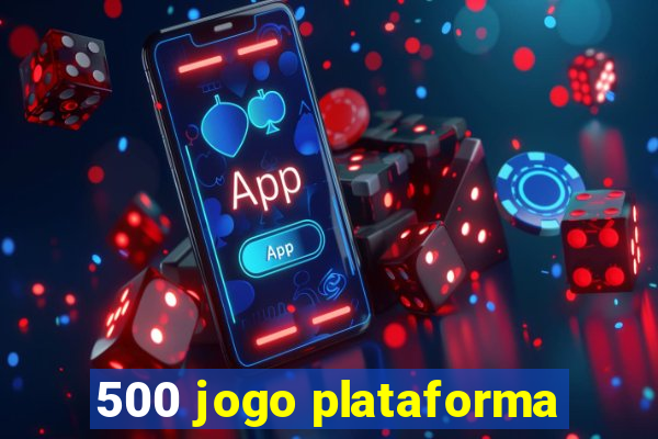 500 jogo plataforma