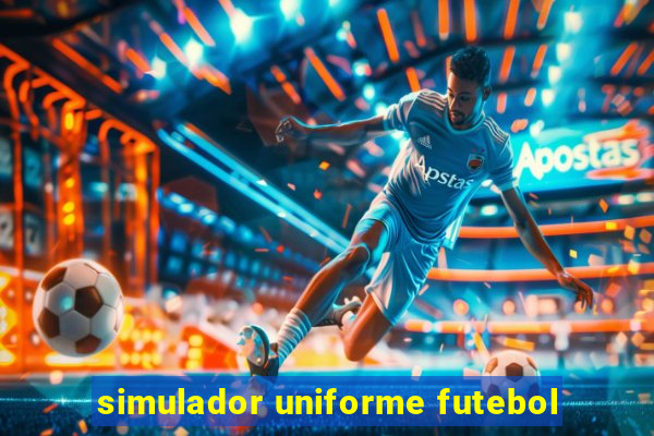 simulador uniforme futebol