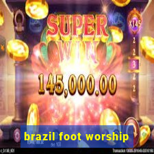 brazil foot worship