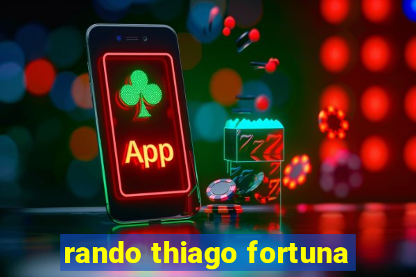 rando thiago fortuna