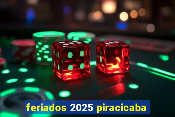 feriados 2025 piracicaba