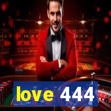 love 444