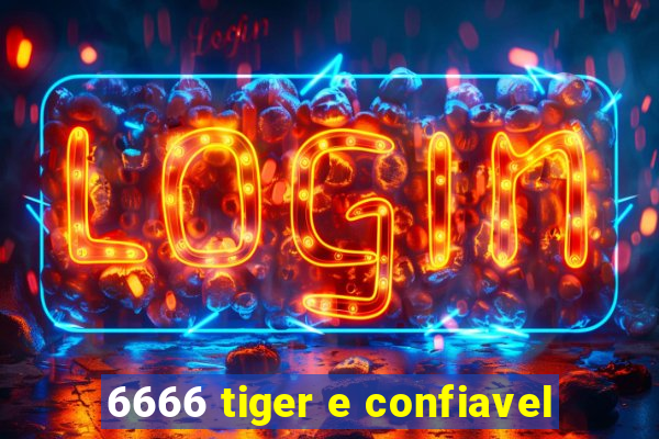 6666 tiger e confiavel