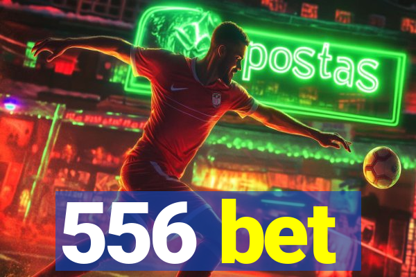 556 bet