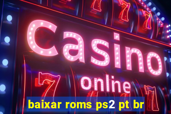 baixar roms ps2 pt br