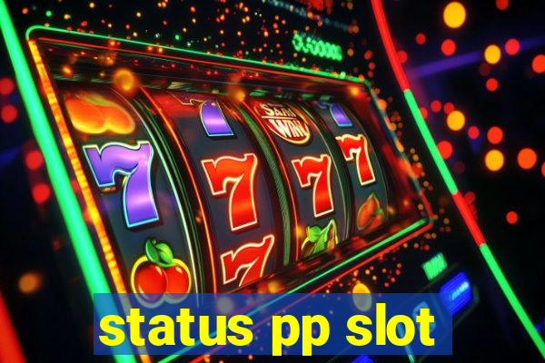 status pp slot