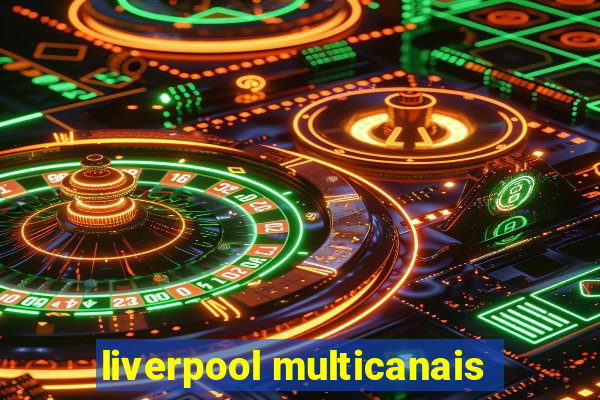 liverpool multicanais