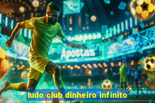 ludo club dinheiro infinito