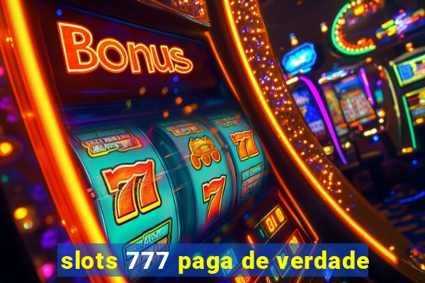 slots 777 paga de verdade