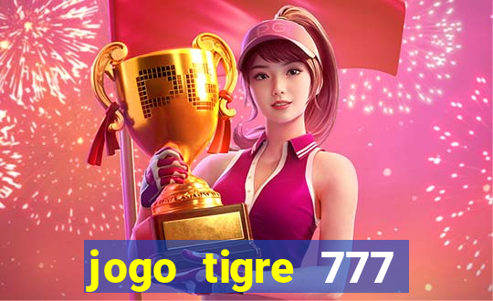 jogo tigre 777 como jogar