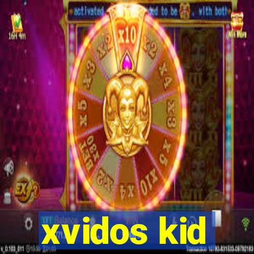 xvidos kid