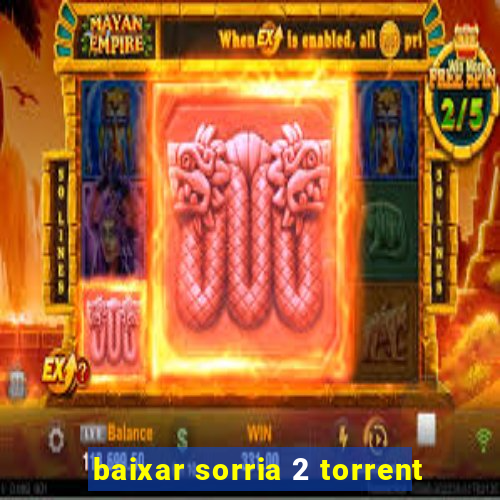 baixar sorria 2 torrent