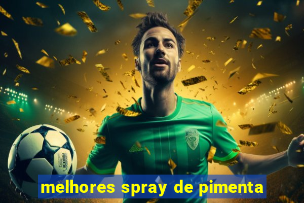 melhores spray de pimenta