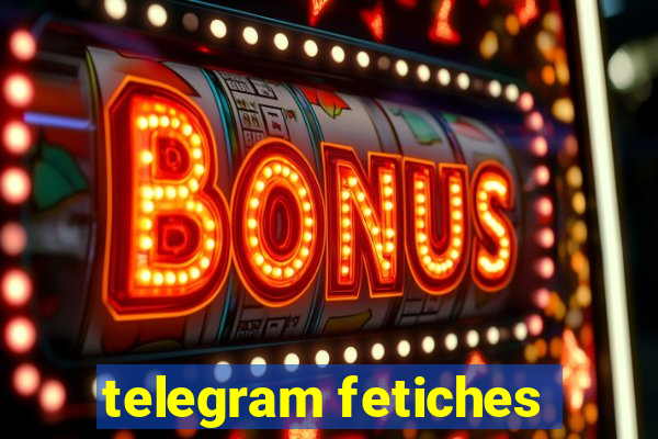 telegram fetiches