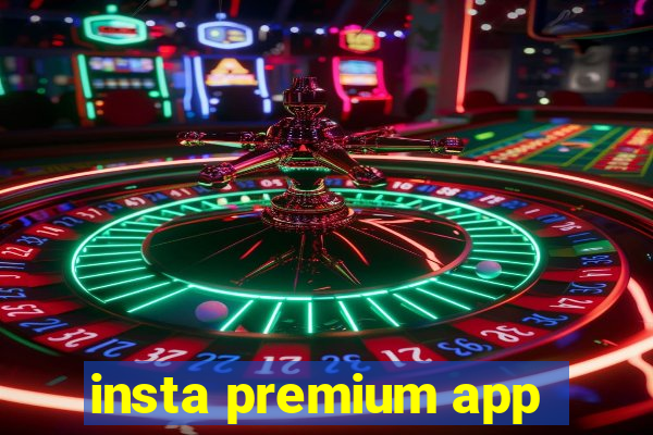 insta premium app