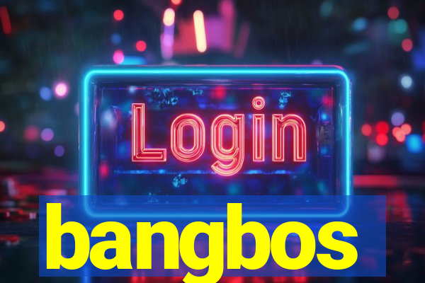 bangbos