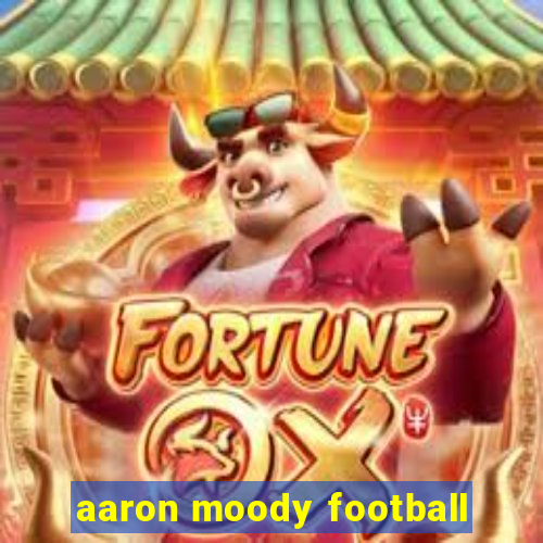 aaron moody football