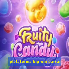 plataforma big win baixar