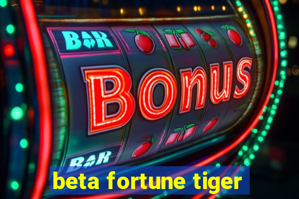 beta fortune tiger