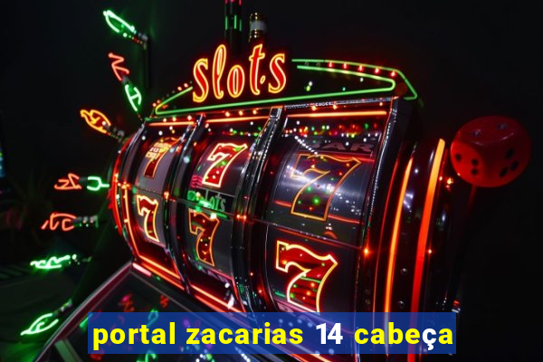 portal zacarias 14 cabeça