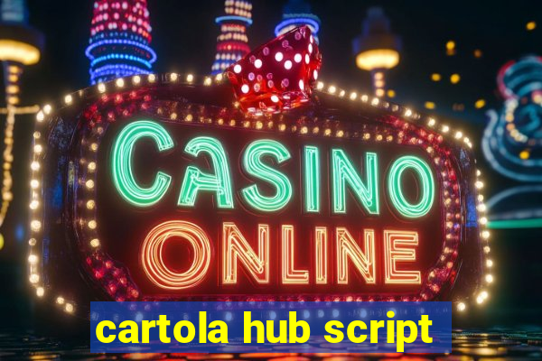 cartola hub script