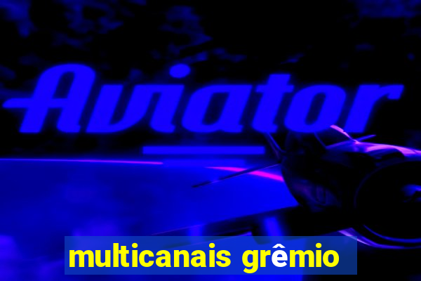 multicanais grêmio