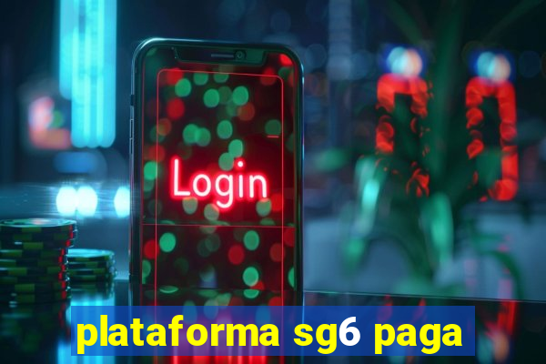 plataforma sg6 paga