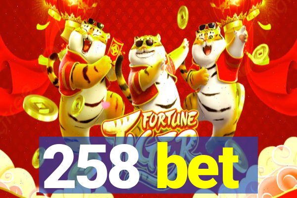 258 bet