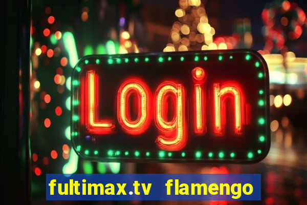 fultimax.tv flamengo ao vivo