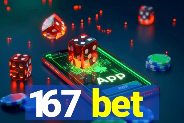 167 bet