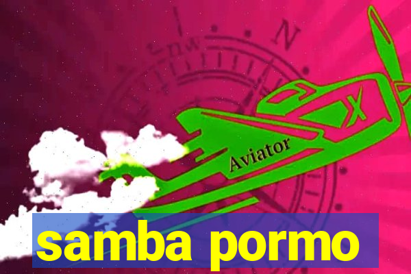 samba pormo