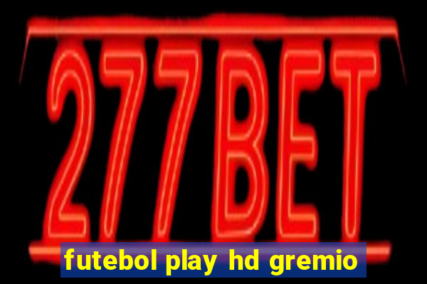 futebol play hd gremio