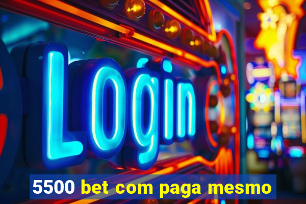 5500 bet com paga mesmo