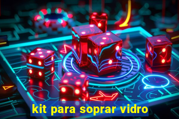 kit para soprar vidro