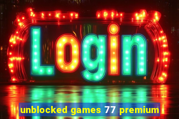 unblocked games 77 premium