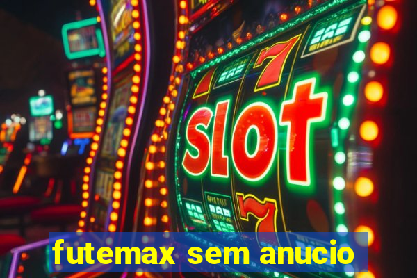 futemax sem anucio