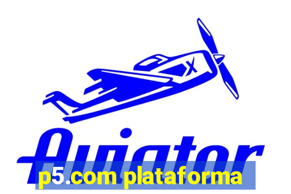 p5.com plataforma