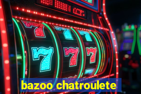 bazoo chatroulete