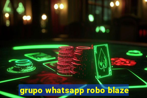 grupo whatsapp robo blaze