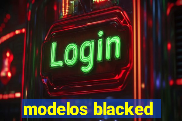 modelos blacked