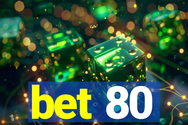 bet 80