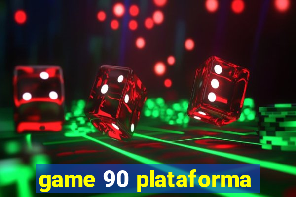 game 90 plataforma